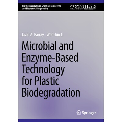 预订 Microbial and Enzyme-Based Technology for Plastic Biodegradation 用于塑料生物降解的微生物与酶基技术 9783031844362