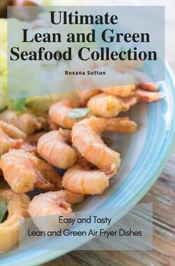[预订]Ultimate Lean and Green Seafood Collection: Easy and Tasty Lean and Green Air Fryer Dishes 9781801905824