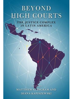 预订 Beyond High Courts: The Justice Complex in Latin America *高等法院：拉丁美洲的司法综合体: 9780268102814