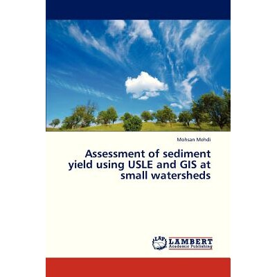 预订 Assessment of sediment yield using USLE and GIS at small watersheds 使用USLE和GIS评估小流域产沙量: 9783838372969