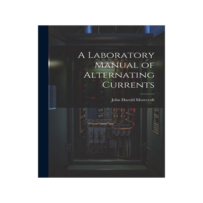 [预订]A Laboratory Manual of Alternating Currents 9781021631121