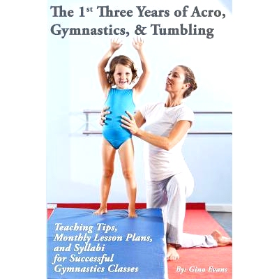 预订 The 1st Three Years of Acro, Gymnastics, & Tumbling: Teaching Tips, Monthly Lesson Plans, and Syllabi for Successfu