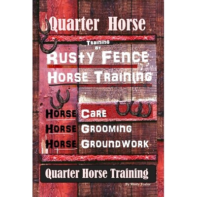 预订 Quarter Horse Training By Rusty Fence, Horse Training, Horse Care, Horse Grooming, Horse Groundwork, Quarter Horse