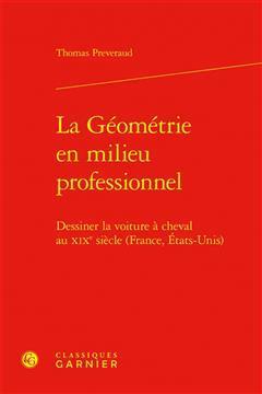 [预订]La Geometrie En Milieu Professionnel: Dessiner La Voiture a Cheval Au Xixe Siecle (France, Etats-Uni 9782406147626