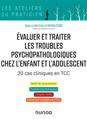 预订 Evaluer et traiter les troubles psychopathologiques chez l’enfant et l’adolescent : 20 cas cliniques en TCC 评估