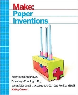 【微瑕清仓】Make: Paper Inventions: Machines That Move, Drawings That Light Up, and Wearables and Structures Yo...