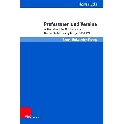 预订 Professoren und Vereine: Außeruniversitäre Tätigkeitsfelder Bonner Hochschulangehöriger 1848–1914 教授与协会：