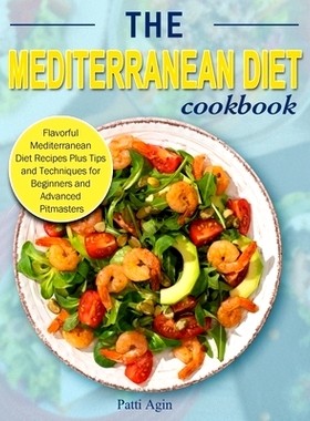 预订 The Mediterranean Diet Cookbook: Flavorful Mediterranean Diet Recipes Plus Tips and Techniques for Beginners and Ad