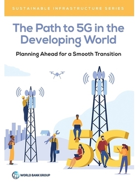预订 The Fifth Generation of Mobile Technology: 5G as an Opportunity to Leapfrog Development 第五代移动技术：5G作为跨越