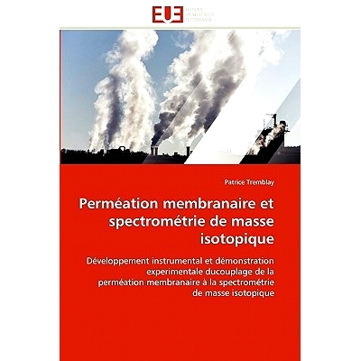 预订 Perméation membranaire et spectrométrie de masse isotopique: Développement instrumental et démonstration experi