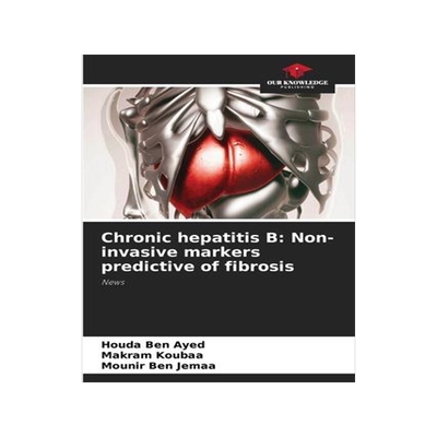 [预订]Chronic hepatitis B: Non-invasive markers predictive of fibrosis 9786205582640