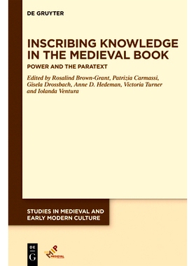 预订 Inscribing Knowledge in the Medieval Book: The Power of Paratexts 在中世纪书中刻下知识：权力和文本间性: 97815015178