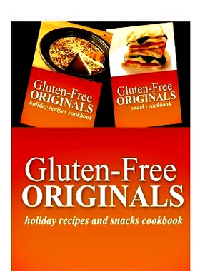 预订 Gluten-Free Originals - Holiday Recipes and Snacks Coookbook: Practical and Delicious Gluten-Free, Grain Free, Dair