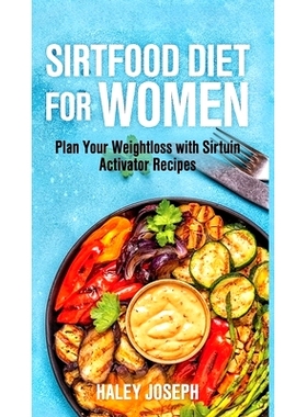 预订 Sirt food diet for women: Plan Your Weight Loss with Sirtuin Activator Recipes
