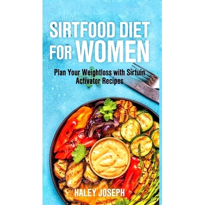 预订 Sirt food diet for women: Plan Your Weight Loss with Sirtuin Activator Recipes