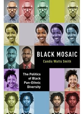 预订 Black Mosaic: The Politics of Black Pan-Ethnic Diversity 黑色马赛克：黑人全面种族多样性政治学: 9781479805310