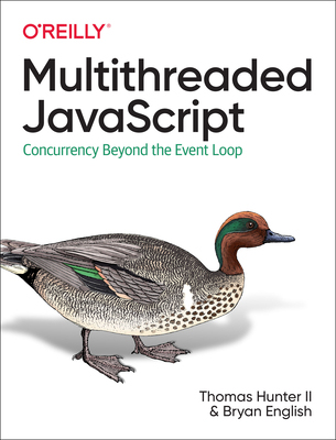 【预订】Multithreaded JavaScript: Concurrency Beyond the Event Loop 9781098104436