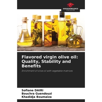 预订 Flavored virgin olive oil: Quality, Stability and Benefits: Enrichment of olive oil with vegetable matrices 调味初