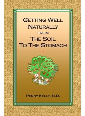 预订 Getting Well Naturally from The Soil to The Stomach: Understanding the Connection Between the Earth and Your Health