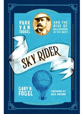 预订 Sky Rider: Park Van Tassel and the Rise of Ballooning in the West 天空骑士：范塔塞尔公园与西方气球运动的兴起: 97808