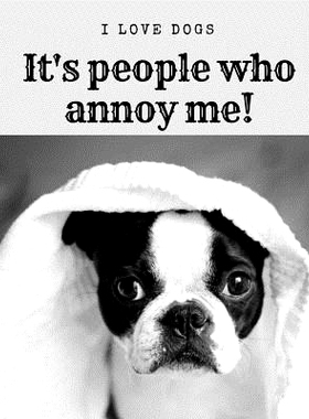预订 I Love Dogs....It’s people who annoy me!: 9781719325561