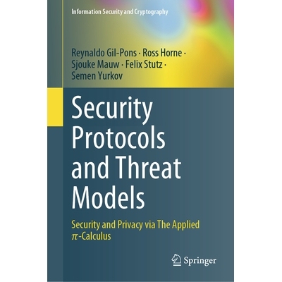 预订 Security Protocols and Threat Models: Security and Privacy via The Applied π-Calculus 安全协议与威胁模型：基于应用