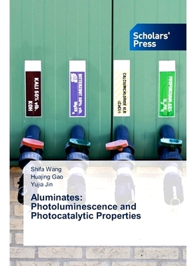 预订 Aluminates: Photoluminescence And Photocatalytic Properties 铝酸盐:光致发光和光催化性能: 9786205521441