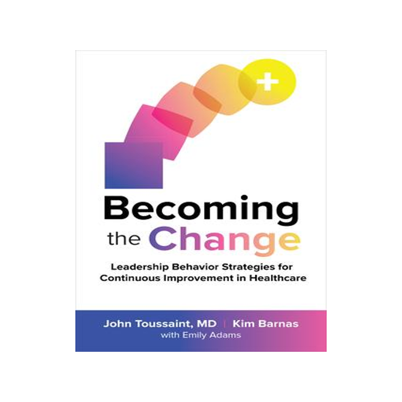 [预订]Becoming the Change: Leadership Behavior Strategies for Continuous Improvement in Healthcare 9781260461688