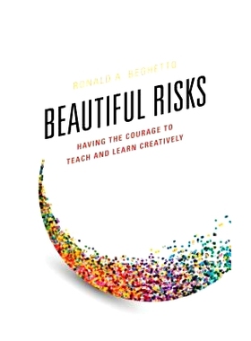 预订 Beautiful Risks: Having the Courage to Teach and Learn Creatively 美丽的风险：勇于创造教学和学习的勇气: 97814758347