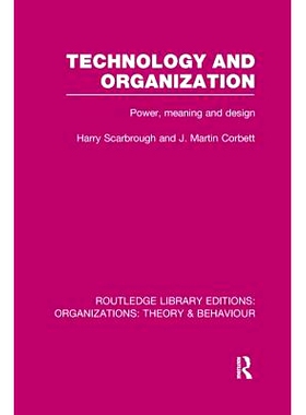 预订 Technology and Organization (RLE: Organizations): Power, Meaning and Deisgn: 9781138988484