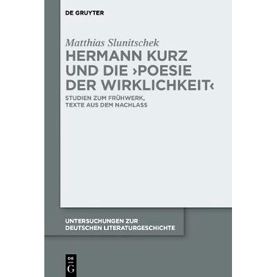 预订 Hermann Kurz und die ’Poesie der Wirklichkeit’: Studien zum Frühwerk, Texte aus dem Nachlass: 9783110543230