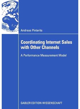 预订 Coordinating Internet Sales with Other Channels: A Performance Measurement Model: 9783834908452