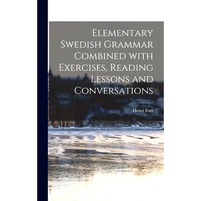 预订 Elementary Swedish Grammar Combined With Exercises, Reading Lessons and Conversations: 9781013798597