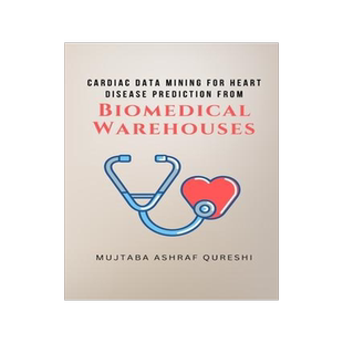 [预订]Cardiac Data Mining for Heart Disease Prediction from Biomedical Warehouses 9789062712595