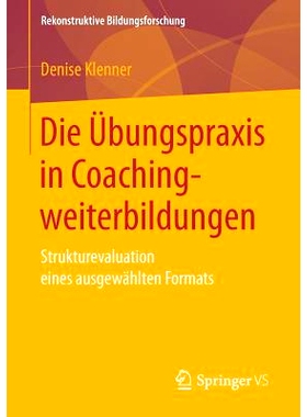 预订 Die Übungspraxis in Coachingweiterbildungen: Strukturevaluation eines ausgewählten Formats: 9783658158637