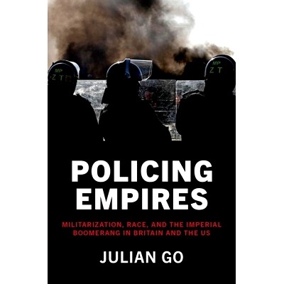 预订 Policing Empires: Militarization, Race, and the Imperial Boomerang  in Britain and the US 警务帝国：英国和美国的军