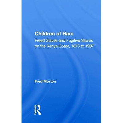 预订 Children of Ham: Freed Slaves and Fugitive Slaves on the Kenya Coast 哈姆的孩子：肯尼亚海岸释放的奴隶与逃犯 重印版: