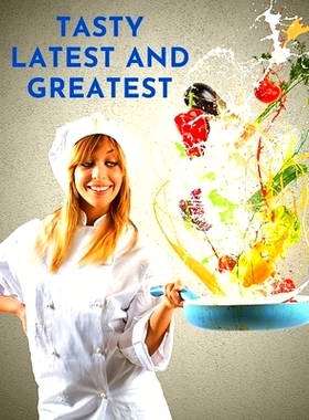 预订 Tasty Latest and Greatest: How to Cook Basically Anything - An Official Cookbook