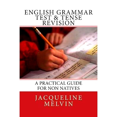 预订 English Grammar Test & Tense Revision: A Practical Guide For Non Natives: 9781535361163