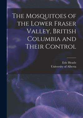 [预订]The Mosquitoes of the Lower Fraser Valley, British Columbia and Their Control 9781014871824