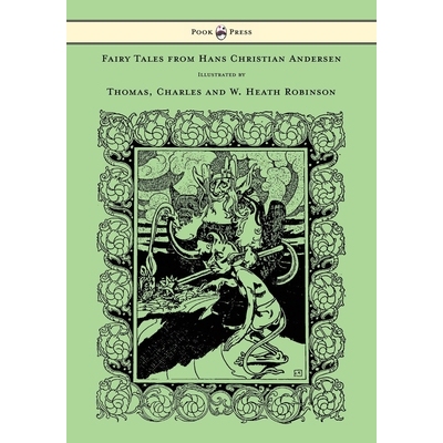 预订 Fairy Tales from Hans Christian Andersen - Illustrated by Thomas, Charles and W. Heath Robinson: 9781447477815
