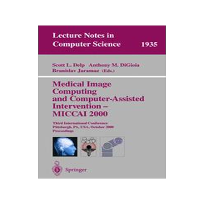 预订 Medical Image Computing and Computer-Assisted Intervention - MICCAI 2000