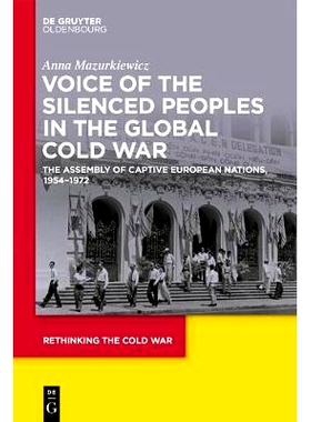 预订 Voice of the Silenced Peoples in the Global Cold War: The Assembly of Captive European Nations, 1954-1972 俘虏欧洲