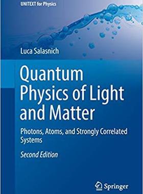 【预售】Quantum Physics of Light and Matter: Photons, Atoms, and Strongly Correlated Systems