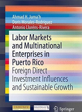 【预订】Labor Markets and Multinational Enterprises in Puerto Rico