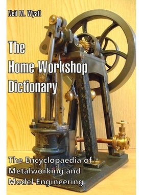 预订 The Home Workshop Dictionary: The Encyclopaedia of Metalworking and Model Engineering: 9781520617824