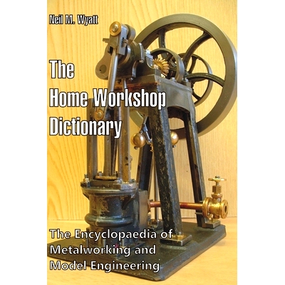 预订 The Home Workshop Dictionary: The Encyclopaedia of Metalworking and Model Engineering: 9781520617824