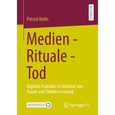 预订 Medien - Rituale - Tod: Digitale Praktiken im Kontext von Trauer und Totenerinnerung: 9783658470975
