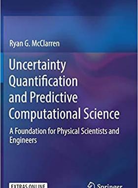 【预售】Uncertainty Quantification and Predictive Computational Science: A Foundation for Physical Scientists and ...