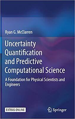【预售】Uncertainty Quantification and Predictive Computational Science: A Foundation for Physical Scientists and ...
